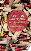 Bassoon reed making : a pedagogic history /