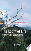 The loom of life : unravelling ecosystems /