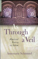 As through a veil : mystical poetry in Islam /