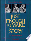 Just enough to make a story : a sourcebook for storytelling /