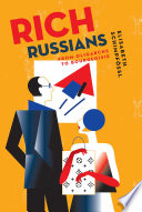 Rich Russians : from oligarchs to bourgeoisie /
