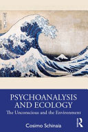 Psychoanalysis and ecology : the unconscious and the environment /