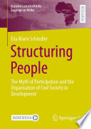 Structuring People : The Myth of Participation and the Organisation of Civil Society in Development /