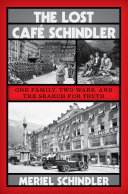 The lost Café Schindler : one family, two wars, and the search for truth /