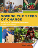 Sowing the seeds of change : the story of the Community Food Bank of Southern Arizona /