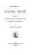 Young West : a sequel to Edward Bellamy's celebrated novel "Looking backward" /