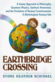 Earthbridge crossing : a sunny approach to philosophy, quantum physics, spiritual awareness, and the evolution of human consciousness ; a mythological fantasy tale /