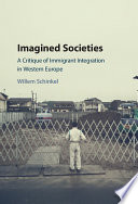 Imagined societies : a critique of immigrant integration in Western Europe /