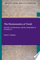 The Hermeneutics of Torah Proverbs 2, Deuteronomy, and the Composition of Proverbs 1-9.