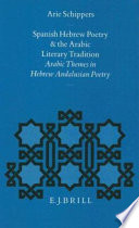 Spanish Hebrew poetry and the Arab literary tradition : Arabic themes in Hebrew Andalusian poetry /