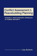Conflict assessment and peacebuilding planning : toward a participatory approach to human security /