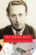 My dear boy : a World War II story of escape, exile, and revelation /