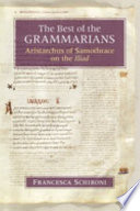 The best of the grammarians : Aristarchus of Samothrace on the Iliad /