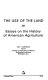 The use of the land ; essays on the history of American agriculture /