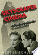 Skyscraper cinema : architecture and gender in American film /