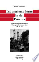 Industriemoderne in der Provinz : Die Region Ingolstadt zwischen Neubeginn, Boom und Krise 1945 bis 1975 /