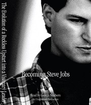 Becoming Steve Jobs : [the evolution of a reckless upstart into a visionary leader] /