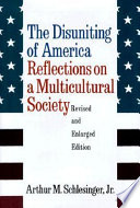 The disuniting of America : reflections on a multicultural society /