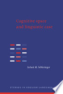 Cognitive space and linguistic case : semantic and syntactic categories in English /