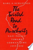 The twisted road to Auschwitz : Nazi policy toward German Jews, 1933-1939 /
