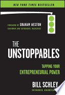 The unstoppables : tapping your entrepreneurial power /