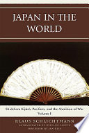 Japan in the world : Shidehara Kijūrō, pacifism, and the abolition of war /