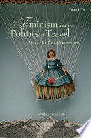 Feminism and the politics of travel after the Enlightenment /