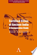Fortified cities of ancient India : a comparative study /