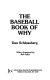 The baseball book of why /