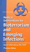 Medical interventions for bioterrorism and emerging infections /