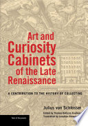 Art and curiosity cabinets of the late Renaissance : a contribution to the history of collecting /