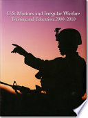 U.S. Marines and irregular warfare : training and education, 2000-2010 /