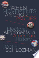When movements anchor parties : electoral alignments in American history /