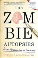 The zombie autopsies : secret notebooks from the apocalypse /