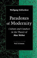 Paradoxes of modernity : culture and conduct in the theory of Max Weber /
