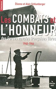Les combats et l'honneur des forces navales françaises libres, 1940-1944 /