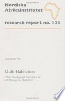 Multi-habitation : urban housing and everyday life in Chitungwiza, Zimbabwe /