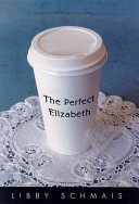 The perfect Elizabeth : a tale of two sisters /