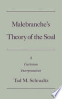 Malebranche's theory of the soul : a Cartesian interpretation /