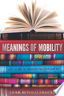 Meanings of mobility : family, education, and immigration in the lives of Latino youth /