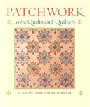Patchwork : Iowa quilts and quilters /