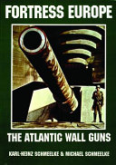 Fortress Europe : the Atlantic Wall guns /