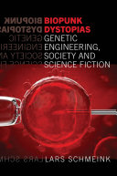 Biopunk dystopias : genetic engineering, society and science fiction /