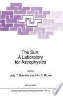 The Sun: A Laboratory for Astrophysics /