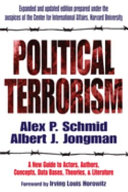 Political terrorism : a new guide to actors, authors, concepts, data bases, theories, & literature /