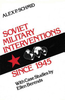 Soviet military interventions since 1945 : with a summary in Russian /