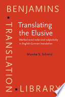 Translating the elusive : marked word order and subjectivity in English-German translation /