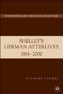 Shelley's German afterlives, 1814-2000 /