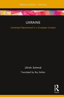 Ukraine : contested nationhood in a European context /