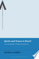 Spirits and trance in Brazil : an anthropology of religious experience /